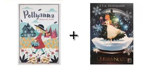 Livro Pollyanna - Eleonor H. Porter + Livro O Quebra-nozes