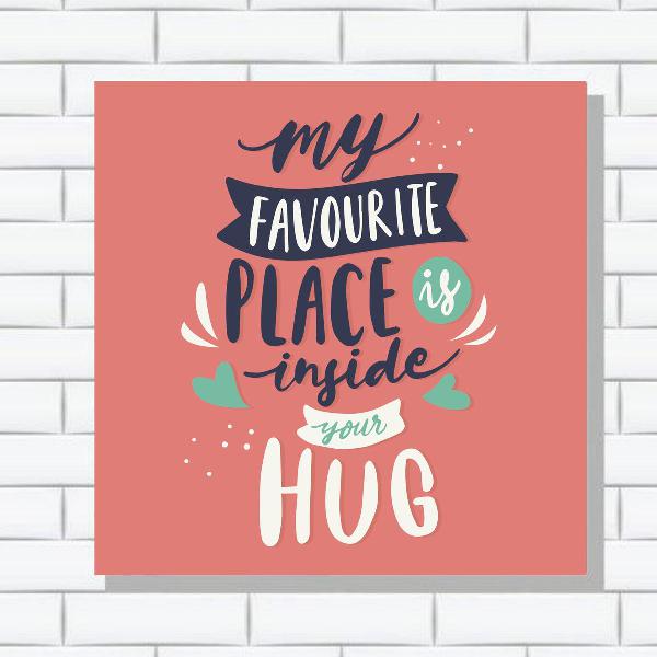 Placa decorativa mdf my favourite place is inside your hug