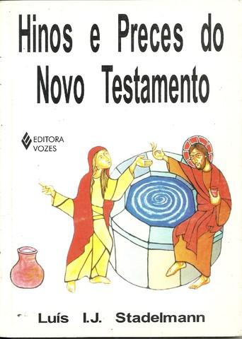 Hinos e Preces do Novo Testamento - Luis I. J. Stadelmann