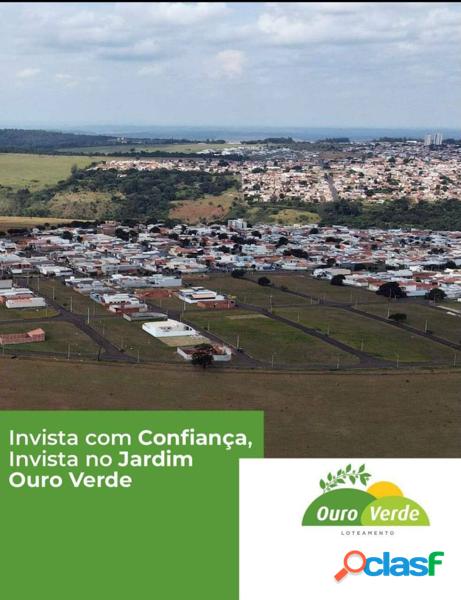 Residencial ouro verde, terreno parcelados e bem localizados